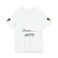 Choose Happy T-Shirt — Positive Message Graphic Tee