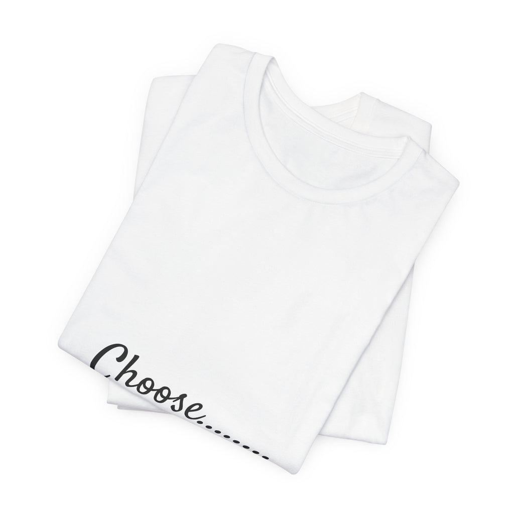 Choose Happy T-Shirt — Positive Message Graphic Tee